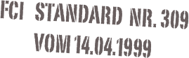 FCI   Standard  Nr. 309 
vom 14.04.1999